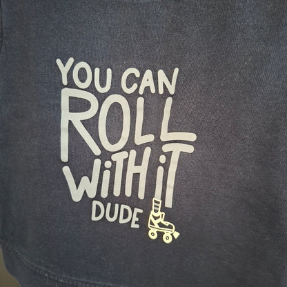 Pull "you can roll with it dude"